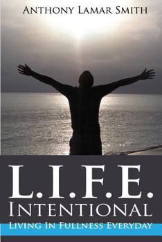 Paperback L.I.F.E. Intentional: Living In Fullness Everyday Book