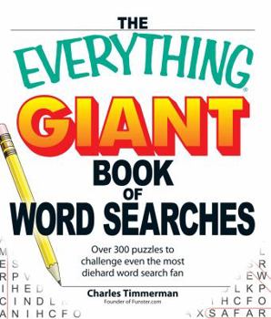 Paperback The Everything Giant Book of Word Searches: Over 300 Puzzles to Challenge Even the Most Diehard Word Search Fan Book
