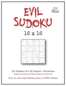 Paperback Evil Sudoku 16 x 16: Puzzle Book with 150 Difficult Puzzles for the Ultimate Logic Challenge Book