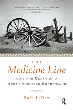Paperback The Medicine Line: Life and Death on a North American Borderland Book