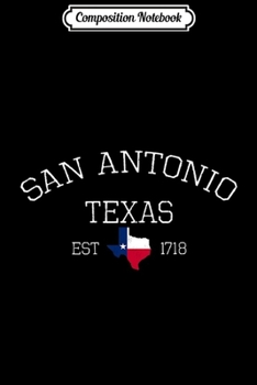 Composition Notebook: Vintage San Antonio Texas Est. 1718 Gift Texas State Flag  Journal/Notebook Blank Lined Ruled 6x9 100 Pages