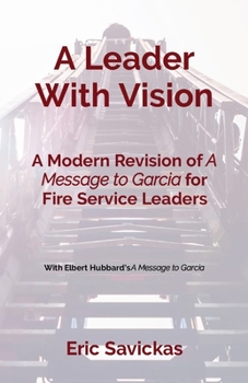 Paperback A Leader With Vision: A Modern Revision of A Message to Garcia for Fire Service Leaders [Large Print] Book