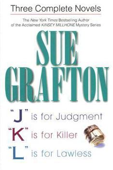Hardcover Sue Grafton: Three Complete Novels: "J" Is for Judgment; "K" Is for Killer; "L" Is for Lawless Book