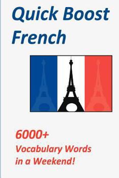 Paperback Quick Boost French: 6000+ Vocabulary Words in a Weekend! Book