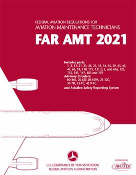 FAR-AMT 2021: Federal Aviation Regulations for Aviation Maintenance Technicians