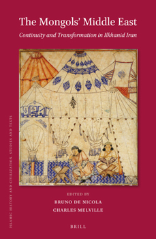 Hardcover The Mongols' Middle East: Continuity and Transformation in Ilkhanid Iran Book