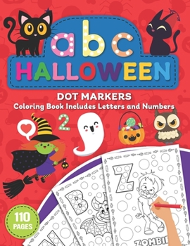 Halloween Dot Marker Coloring Book Includes Letters and Numbers: Let's Dot the ABC with Halloween: Dot markers activity book abc animals easy guided ... ( Kids and Toddlers coloring activity books)