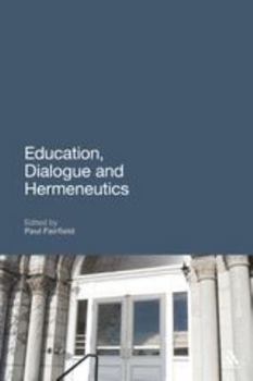 Paperback Education, Dialogue and Hermeneutics Book