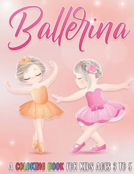 Paperback Ballerina: A Coloring Book For Kids Ages 3 to 5 Book