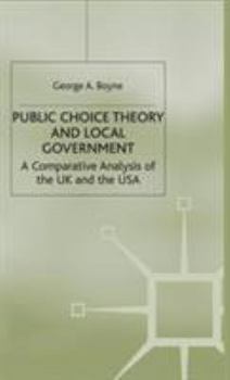 Hardcover Public Choice Theory and Local Government: A Comparative Analysis of the UK and the USA Book