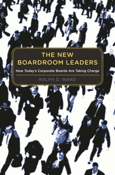 Hardcover The New Boardroom Leaders: How Today's Corporate Boards Are Taking Charge Book