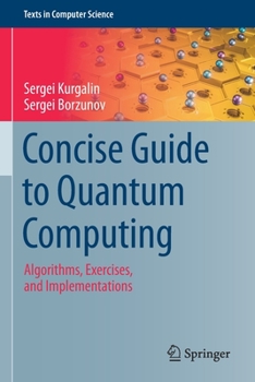 Paperback Concise Guide to Quantum Computing: Algorithms, Exercises, and Implementations Book