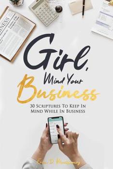 Paperback Girl, Mind Your Business: 30 Scriptures to Keep in Mind While in Business Book