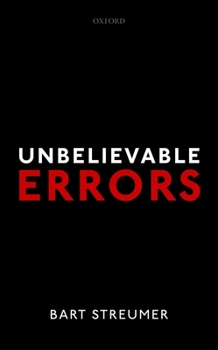 Hardcover Unbelievable Errors: An Error Theory about All Normative Judgements Book