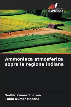 Ammoniaca atmosferica sopra la regione indiana (Italian Edition)