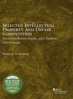 Paperback Selected Intellectual Property and Unfair Competition Statutes, Regulations, and Treaties, 2019 (Selected Statutes) Book