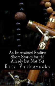 Paperback An Intertwined Reality: Short Stories for the Already but Not Yet Book