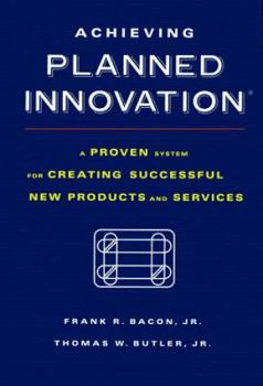 Hardcover Achieving Planned Innovation: A Proven System for Creating Successful New Products and Services Book