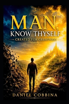 Paperback Man Know Thyself: Created for Greatness Book