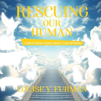 Paperback Rescuing Our Human: Visitations from Above and Beyond Book