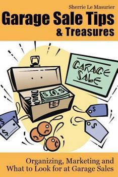 Paperback Garage Sale Tips and Treasures: Organizing, Marketing and What to Look for at Garage Sales Book