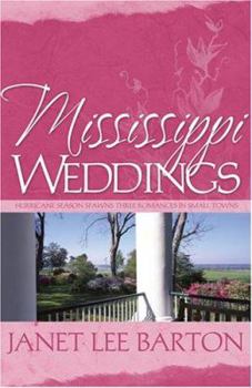 Paperback Mississippi Weddings: Hurricane Season Spawns Three Romances in a Small Town Book