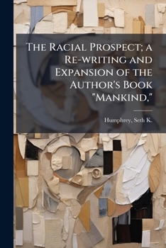 Paperback The Racial Prospect; a Re-writing and Expansion of the Author's Book "Mankind," Book