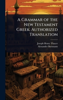 A Grammar of the New Testament Greek