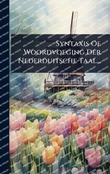 Hardcover Syntaxis Of Woordvoeging Der Nederduitsche Taal... [Dutch] Book
