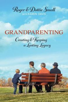 Paperback Grandparenting: Creating and Keeping a Lasting Legacy Book