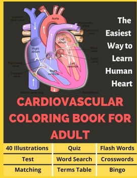 Paperback Cardiovascular Coloring Book for Adult - 40 Illustrations, Flashcards, Word Search, Crosswords, Quiz, Test, Matching, Terms Table and Bingo: Anatomy o Book