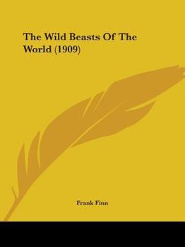 Paperback The Wild Beasts Of The World (1909) Book