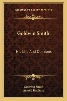Paperback Goldwin Smith: His Life And Opinions Book
