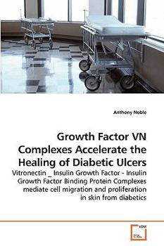 Paperback Growth Factor VN Complexes Accelerate the Healing of Diabetic Ulcers Book