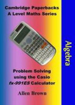 Paperback Algebra: Problem Solving using the Casio fx-991ES Calculator Book
