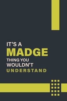 Paperback It's a Madge Thing You Wouldn't Understand: Lined Notebook / Journal Gift, 6x9, Soft Cover, 120 Pages, Glossy Finish Book