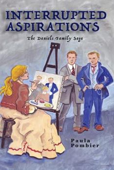 Interrupted Aspirations: The Daniels Family Saga, Book 1