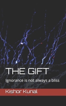 Paperback The Gift: Ignorance is not always a bliss Book