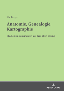 Paperback Anatomie, Genealogie, Kartographie: Studien zu Dokumenten aus dem alten Mexiko [German] Book