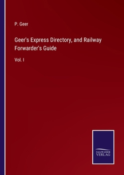 Paperback Geer's Express Directory, and Railway Forwarder's Guide: Vol. I Book