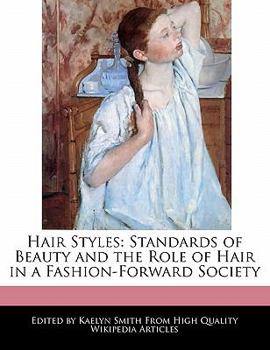 Hair Styles : Standards of Beauty and the Role of Hair in a Fashion-Forward Society