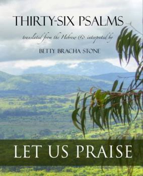 Thirty-Six Psalms: Let Us Praise