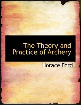The Theory and Practice of Archery