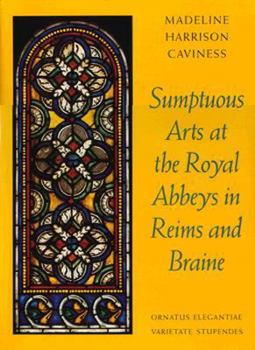 Hardcover Sumptuous Arts at the Royal Abbeys in Reims and Braine: Ornatus Elegantiae, Varietate Stupendes Book