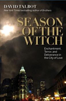 Hardcover Season of the Witch: Enchantment, Terror and Deliverance in the City of Love Book