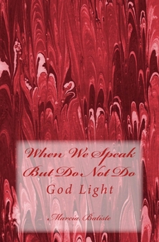 Paperback When We Speak But Do Not Do: God Light Book