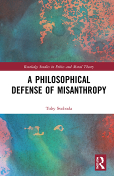 Hardcover A Philosophical Defense of Misanthropy Book