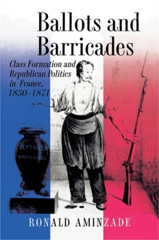 Paperback Ballots and Barricades: Class Formation and Republican Politics in France, 1830-1871 Book