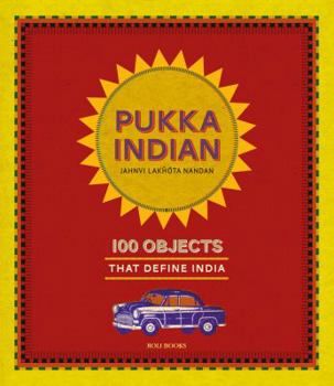 Hardcover Pukka Indian: 100 Objects That Define India Book