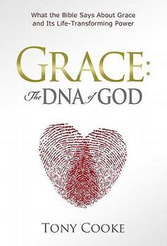 Hardcover Grace: The DNA of God: What the Bible Says About Grace and Its Life-Transforming Power Book